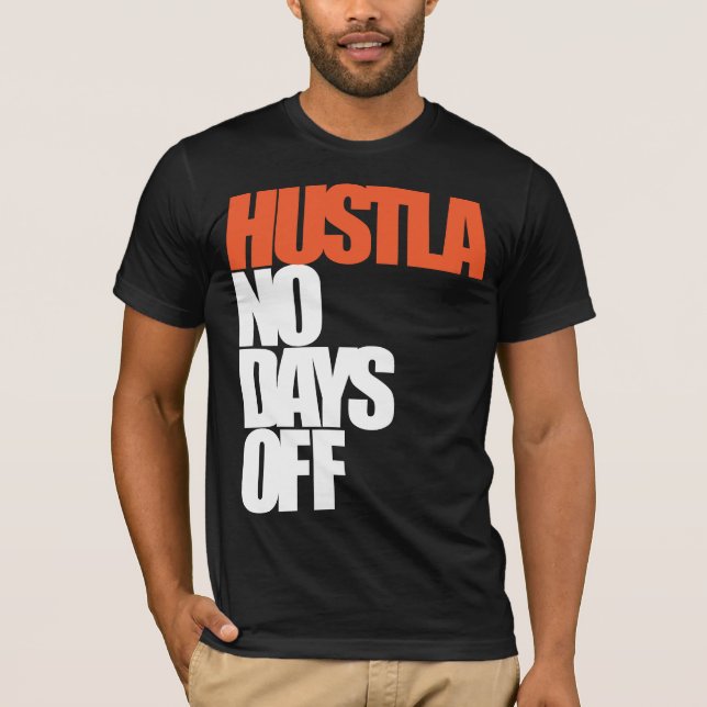 T-shirt Hustla aucuns jours de congé (Devant)