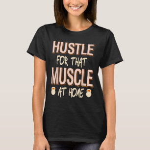 T-shirt Hustle Pour Ce Muscle Accueil Force Exercice