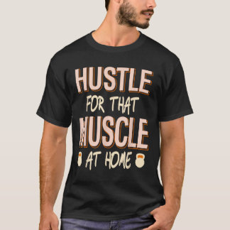 T-shirt Hustle Pour Ce Muscle Accueil Force Exercice