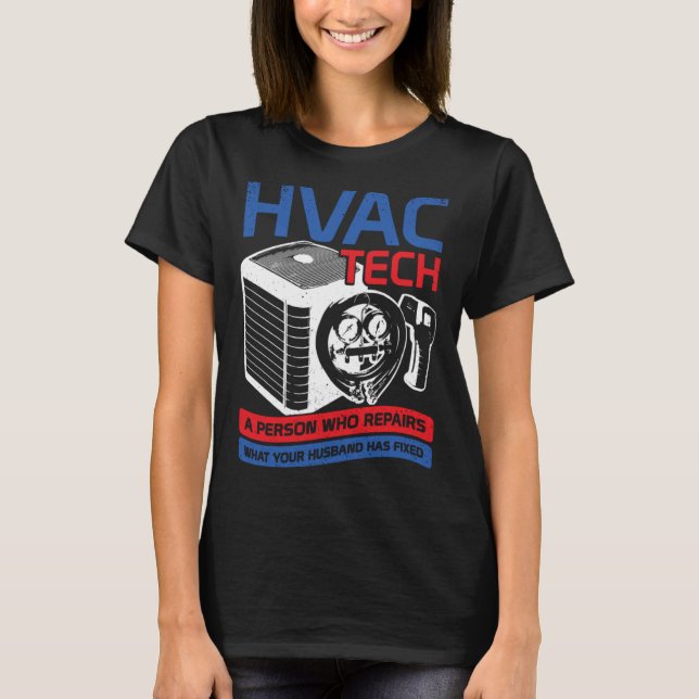 T-shirt HVAC Tech Une personne qui répare ce que votre mar (Devant)