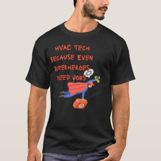 T-shirt HVAC Technician Funny Shirt – Because Even Superhe