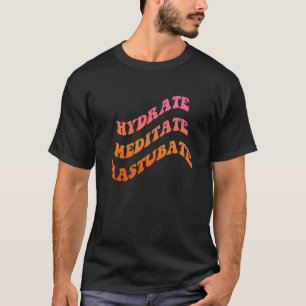 T-shirt Hydrate Méditer Mastubate Vêtements