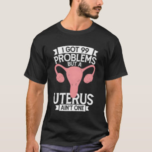 T-shirt Hystérectomie J'Ai Eu 99 Problèmes Mais Uterus Ain