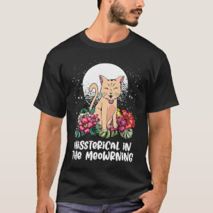 T-shirt Hystérique dans le Matou du matin Humour de chato