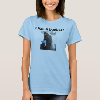 T-shirt I a un seau ! !