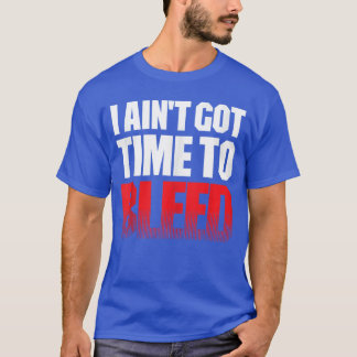 T-shirt I AINT GOTIMEO BLEED retro 80s 90s action no paina