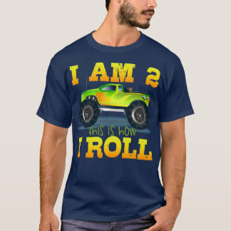 T-shirt I am 2 This is how I roll