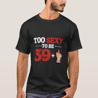 T-shirt I Am 39 Plus 1 Middle Finger 40Th 40St