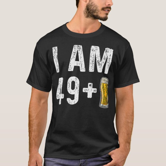 T-shirt I Am 49 Plus 1 Bière 50e Anniversaire Cadeau (Devant)
