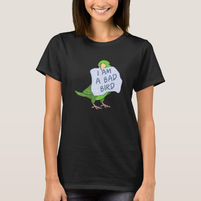 T-shirt I Am A Bad Bird I  Green Parrotlet Parrot (Devant)