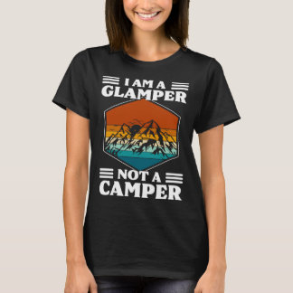 T-shirt I Am A Glamper Not A Camper Glamping