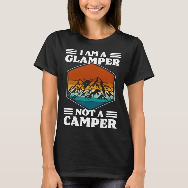 T-shirt I Am A Glamper Not A Camper Glamping (Devant)