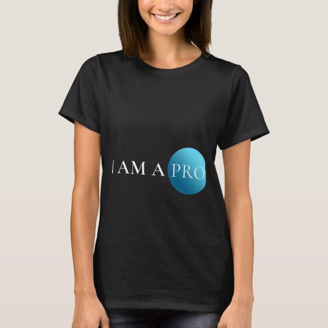 T-shirt I AM A PRO | Empowerment Minimalist  (Devant)