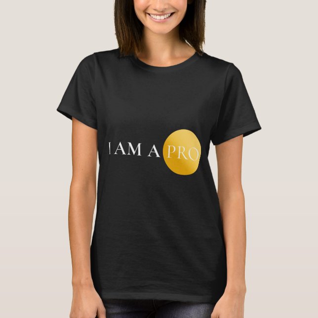 T-shirt I AM A PRO | Minimalist Motivational  (Devant)