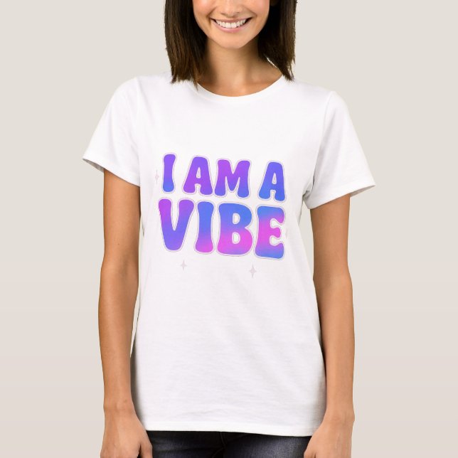 T-shirt I Am A Vibe — Energy Frequency Manifestation Desig (Devant)