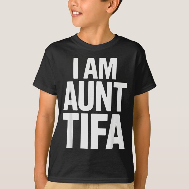 T-shirt I Am Aunt Tifa Bold Statement Family Humor  (Devant)