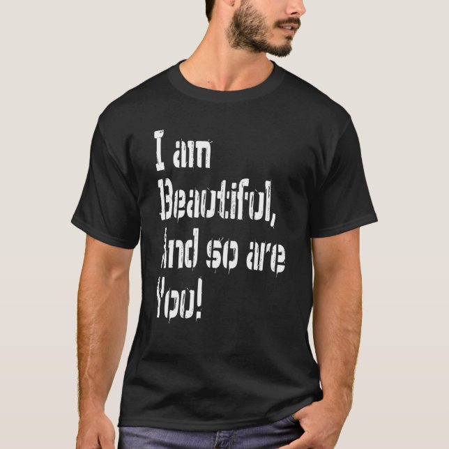 T-shirt I Am Beautiful And So Are You (Devant)