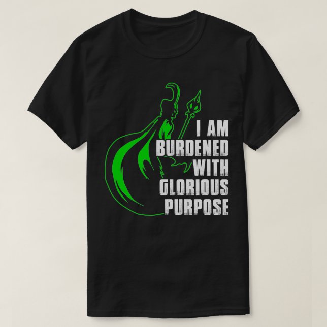 T-shirt I Am Burdened With Glorious Purpose  (Design devant)