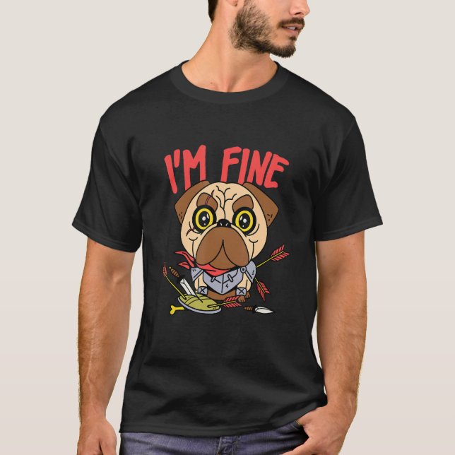 T-shirt I Am Fine   Archery Pug Medieval Knight Dog (Devant)