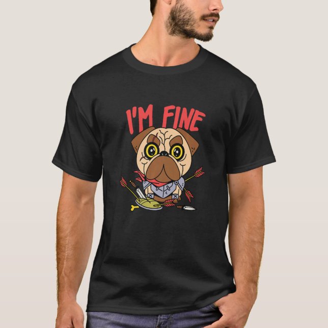 T-shirt I Am Fine  Archery Pug Medieval Knight Dog (Devant)