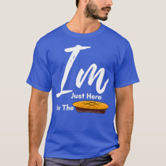 T-shirt I am Just Here for The Pie thanksgiving Thanksgivi