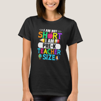 T-shirt I Am Not Short I Am Pre K Teacher Size  Back To Sc