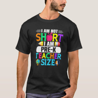 T-shirt I Am Not Short I Am Pre K Teacher Size  Back To Sc