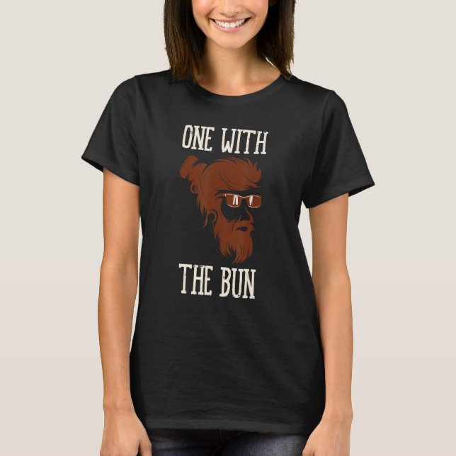 T-shirt I Am One With The Bun Knot Hairstyle Man Bun (Devant)