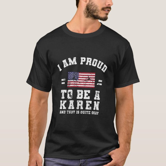T-shirt I Am Proud To Be A Karen (Devant)