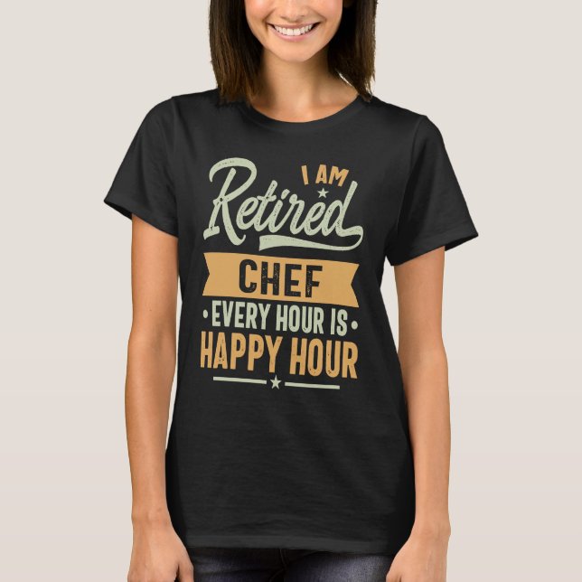 T-shirt I am Retired Chef (Devant)