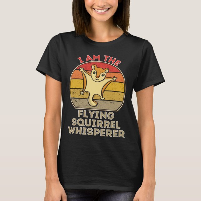 T-shirt I Am The Flying Squirrel Whisperer (Devant)