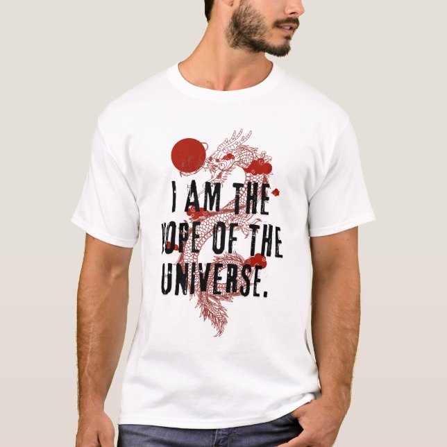T-shirt I am the Hope of the Universe - Dragon Design (Devant)