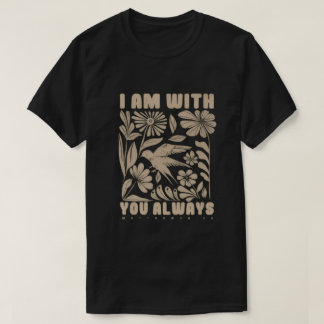 T-shirt “I Am With You Always” Matthew 28:20