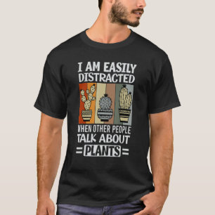 T-shirt I Au Easily Distracted When Other People Talk Abou