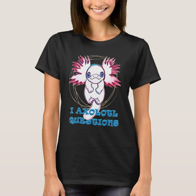 T-shirt I AXOLOTL QUESTIONS axolotl mignon (Devant)