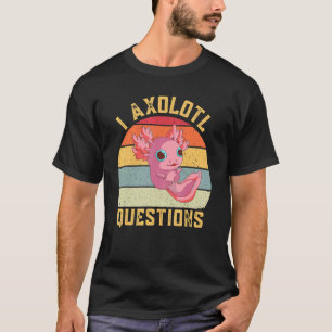 T-shirt I Axolotl Questions Axolotl Retro Vintage Enfants 
