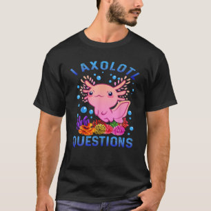 T-shirt I Axolotl Questions Drôle T S Pour Enfants Drôle A