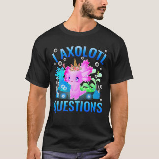 T-shirt I Axolotl Questions Enfants Adultes Hommes Femmes 