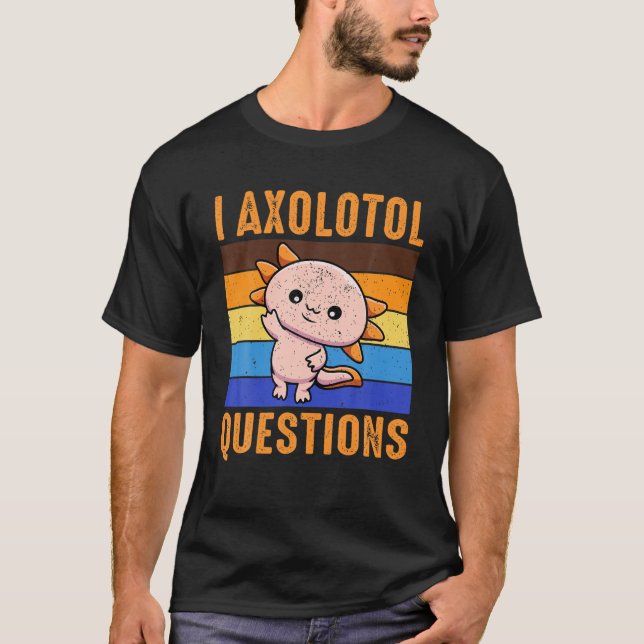T-shirt I Axolotl Questions Enfants Vous Axolotl Questions (Devant)