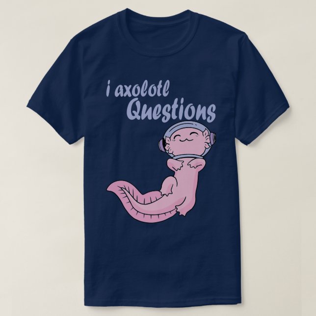 T-shirt I Axolotl Questions Kawaii Axolotl Espace drôle Ax (Design devant)