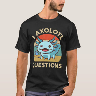 T-shirt I Axolotl Questions Mignonne Herpétologie Amphibi