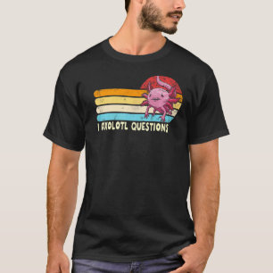 T-shirt I Axolotl Questions Rétro Je Pose Beaucoup De Ques