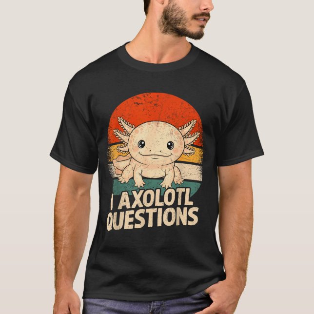 T-shirt I Axolotl Questions Shirt Adults Youth Kids Retro  (Devant)