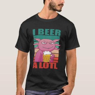 T-shirt I Beer a lotl Drinking Axolotl 2