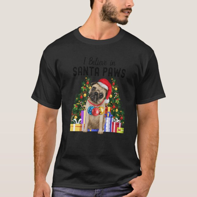 T-shirt I Believe In Santa Paws  Pug   Cute Christmas Pug  (Devant)