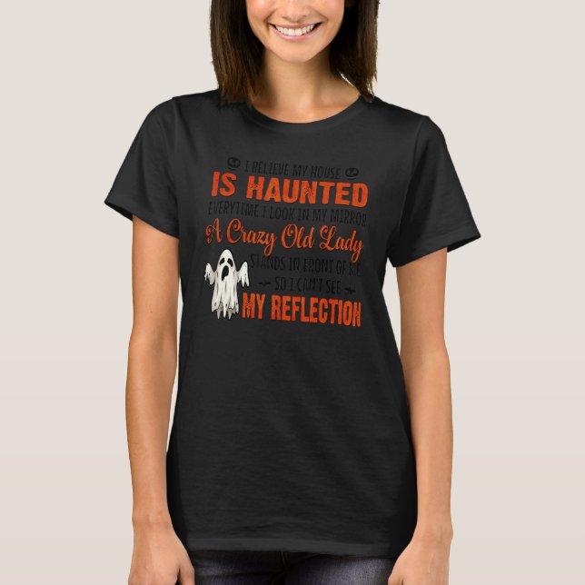 T-shirt I Believe My House Is Haunted Everytime I Look In  (Devant)