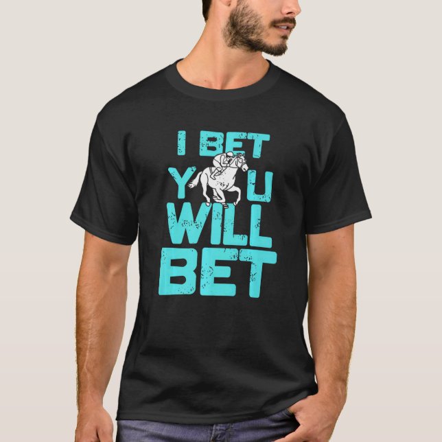 T-shirt I Bet You Will Bet  Horse Racing Retro  Present (Devant)