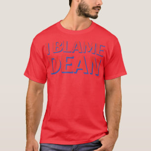 T-shirt I Blame Dean Amis Nom Buddy Nickname Funny Par