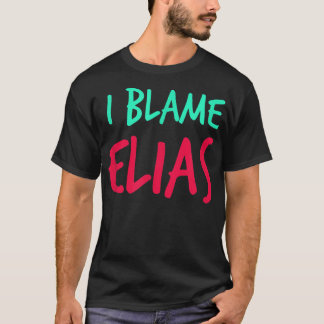 T-shirt I Blame Elias Amis Prénom Buddy Pe