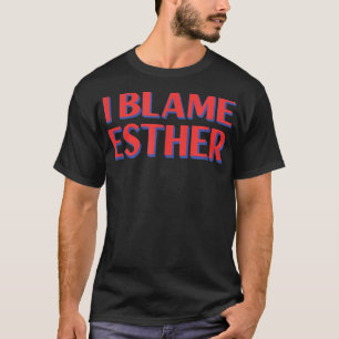 T-shirt I Blame Esther Amis Nom Buddy Surnom Funny